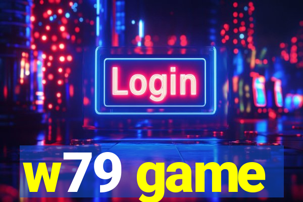 w79 game